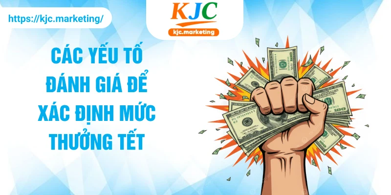 Các yếu tố đánh giá để xác định mức thưởng Tết