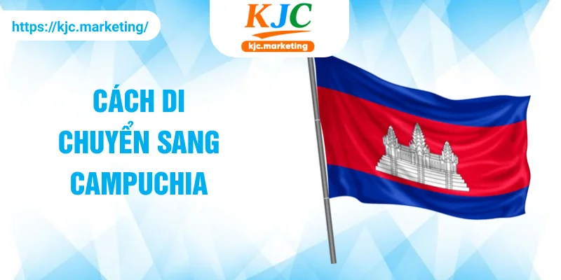 Cách di chuyển sang Campuchia