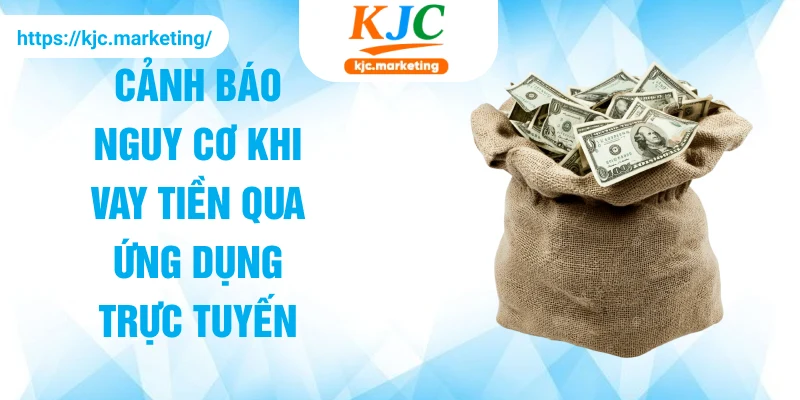 Cảnh báo nguy cơ khi vay tiền qua ứng dụng trực tuyến