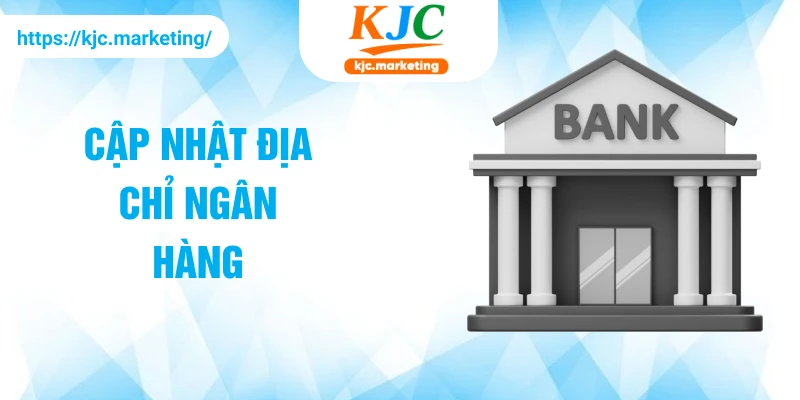 Cập nhật địa chỉ ngân hàng