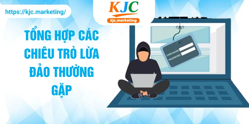 Tổng hợp các chiêu trò lừa đảo thường gặp