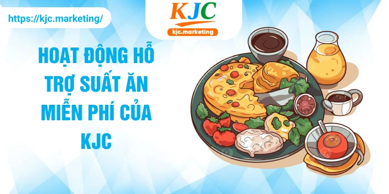 Hoạt động hỗ trợ suất ăn miễn phí của KJC
