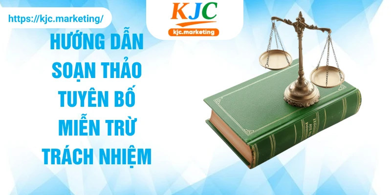 Hướng dẫn soạn thảo tuyên bố miễn trừ trách nhiệm