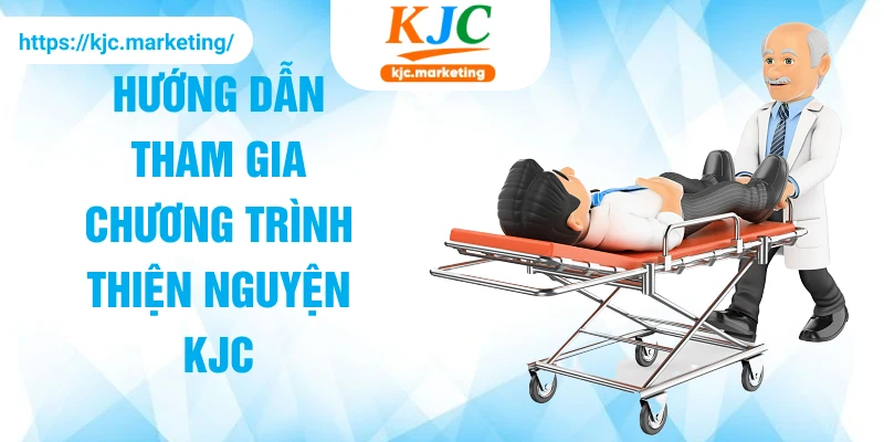Hướng dẫn tham gia chương trình thiện nguyện KJC