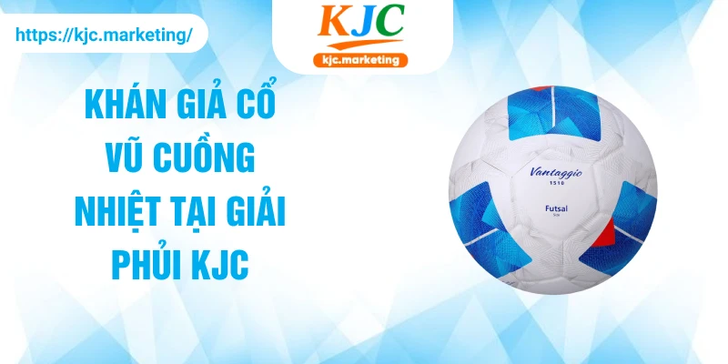 Khán giả cổ vũ cuồng nhiệt tại giải phủi KJC