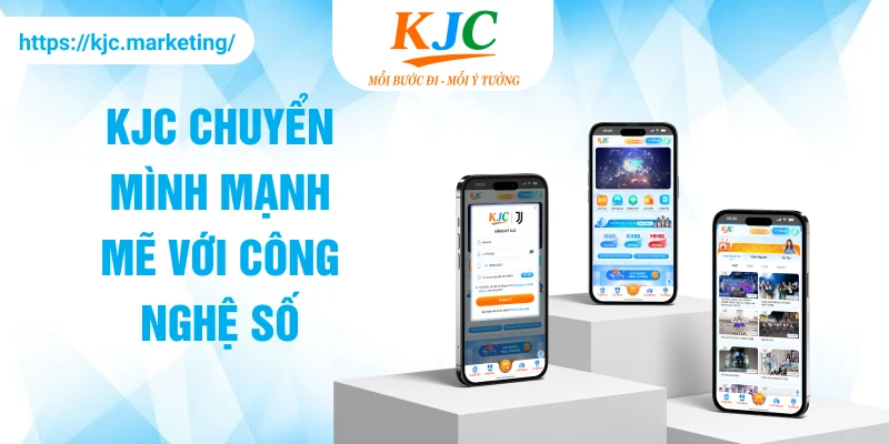 KJC chuyển mình mạnh mẽ với công nghệ số