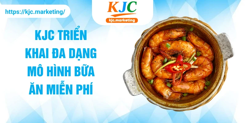 KJC triển khai đa dạng mô hình bữa ăn miễn phí