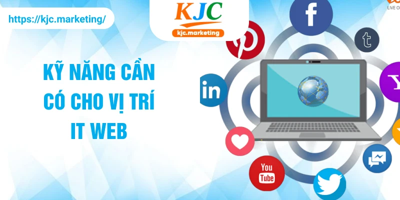 Kỹ năng cần có cho vị trí IT Web