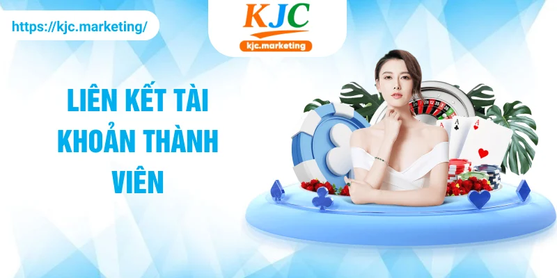 liên kết tài khoản thành viên