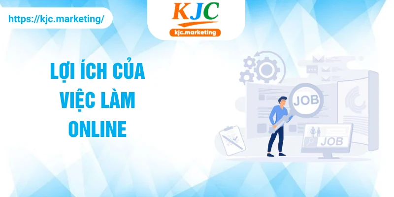 Lợi ích của việc làm Online