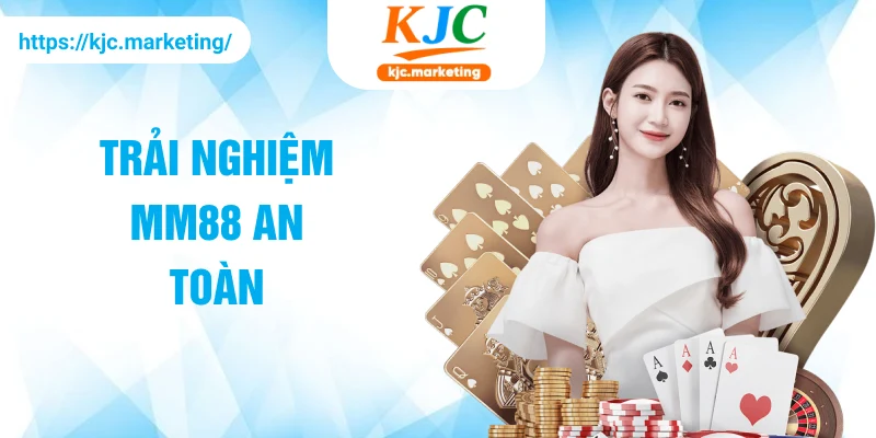 Trải nghiệm MM88 an toàn